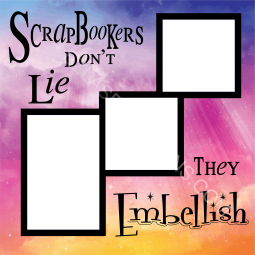 Scrapbookers Don't Lie